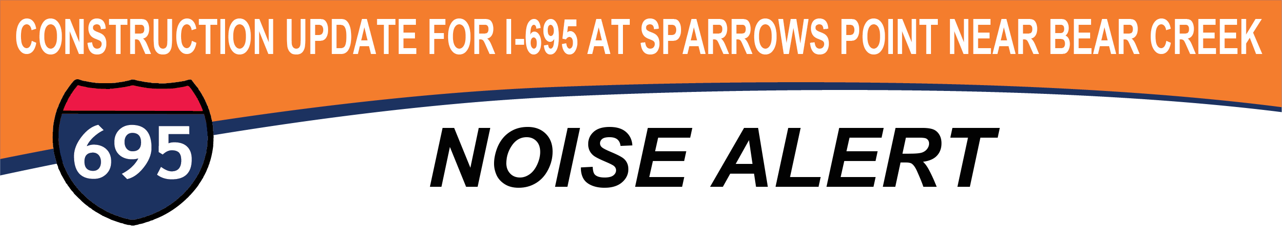 CONSTRUCTION UPDATE FOR I-695 AT SPARROWS POINT - Noise Alert See linked PDF