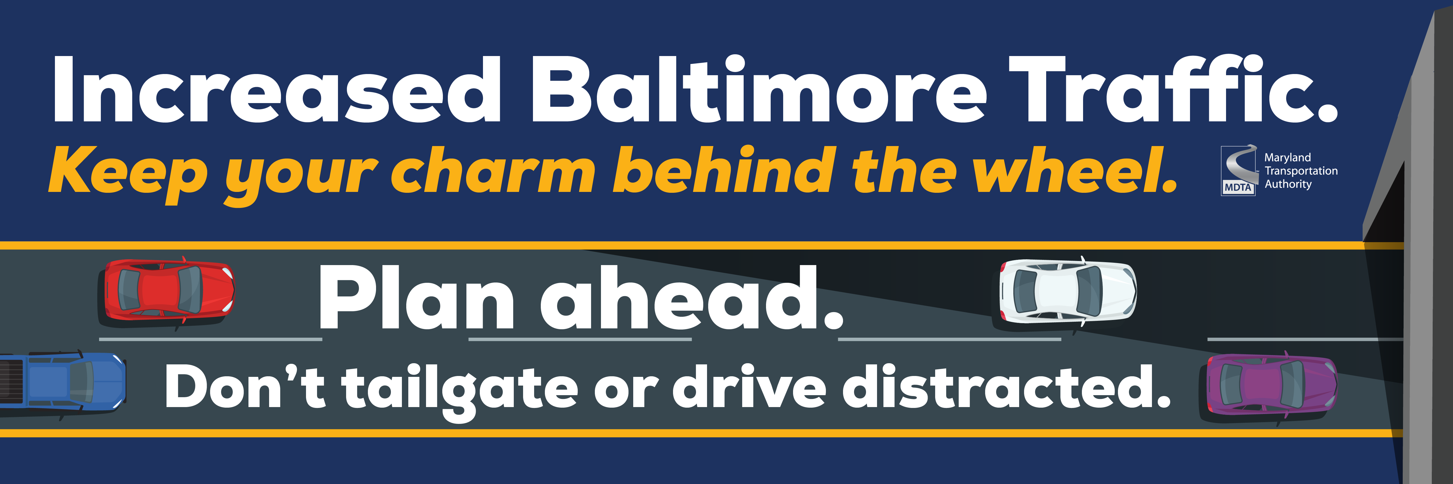 Increased Baltimore Traffic. Keep your charm behind the wheel. Plan ahead. Don't tailgate or drive distracted.