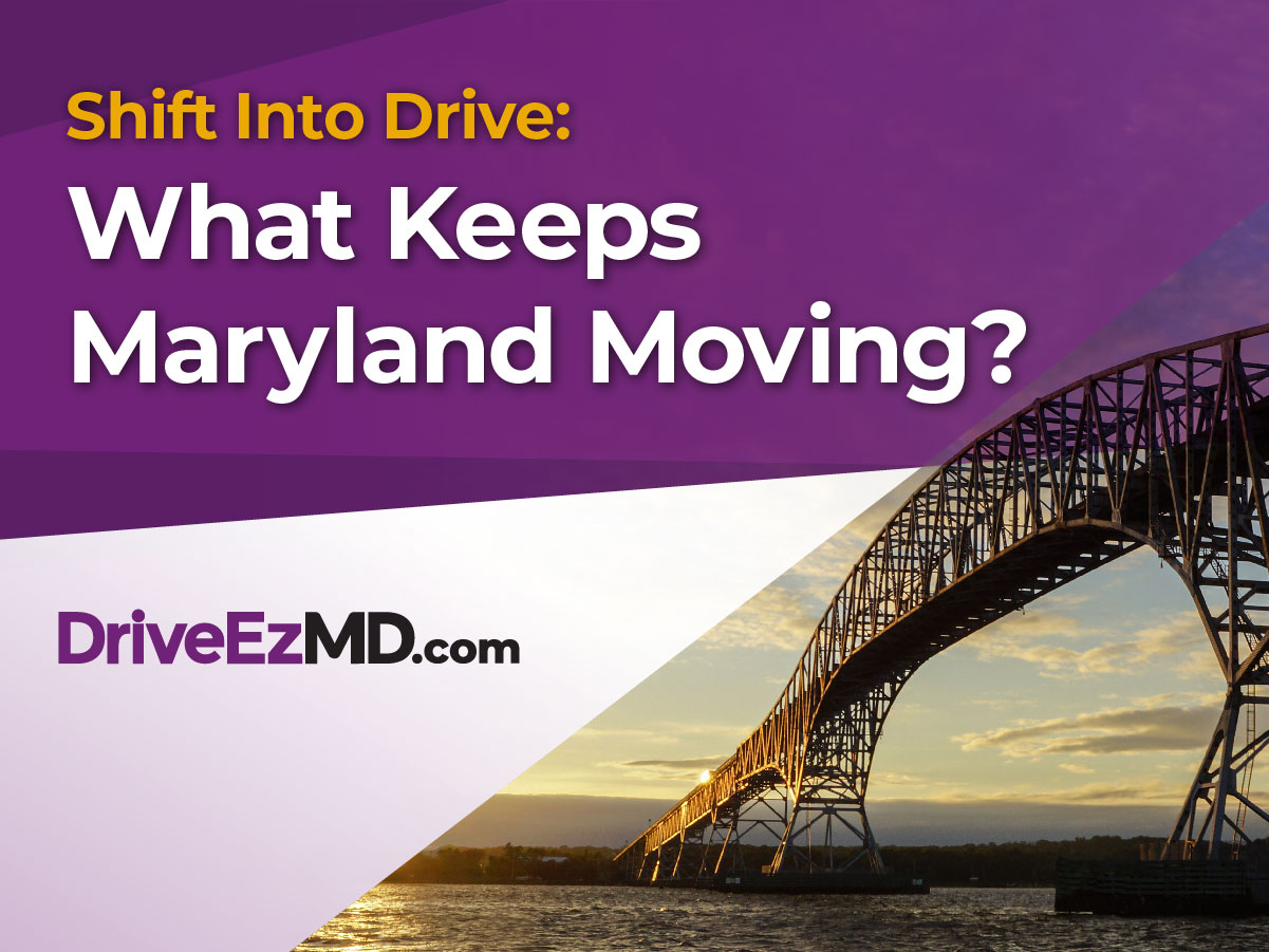 Shift into drive: what keeps Maryland moving? DriveEZMD.com