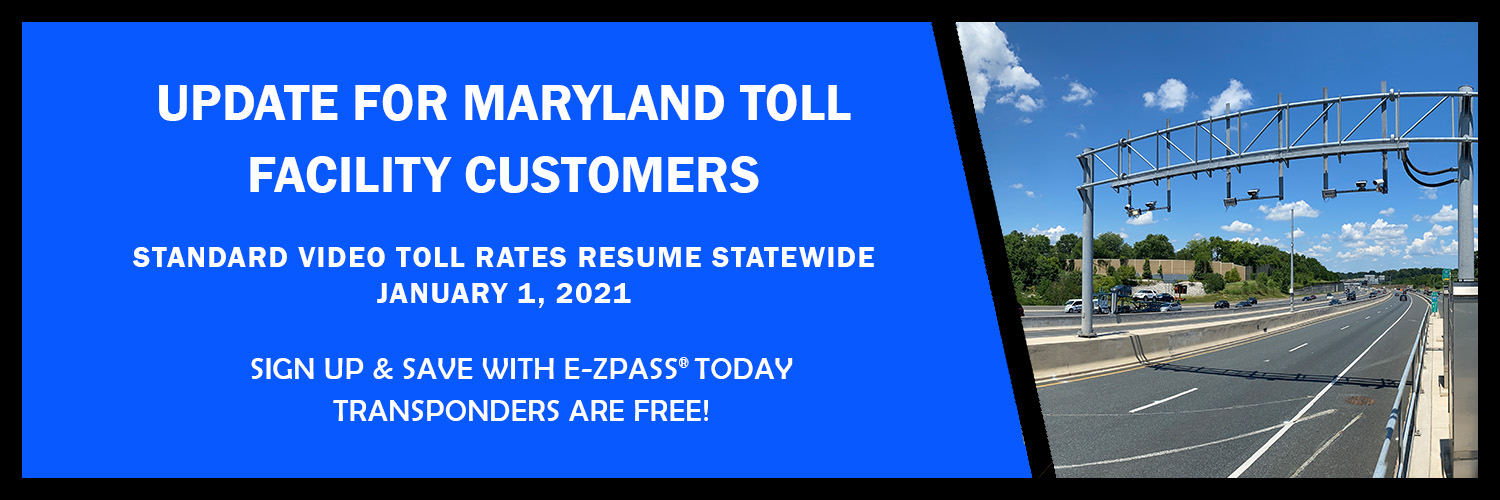 UPDATE FOR MARYLAND TOLL FACILITY CUSTOMERS