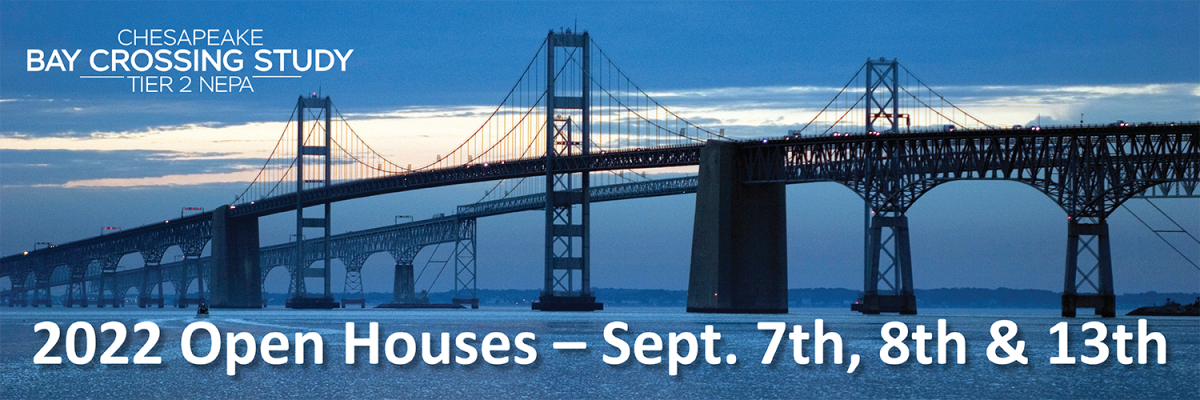 Bay Crossing Study Tier 2 NEPA - 2022 Open Houses - Sept. 7th, 8th & 13th