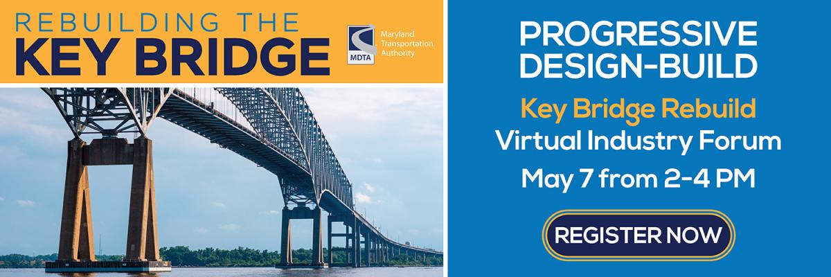 Key Bridge Rebuild Industry Forum - May 7, 2024 at 2PM to 4PM - Register Now