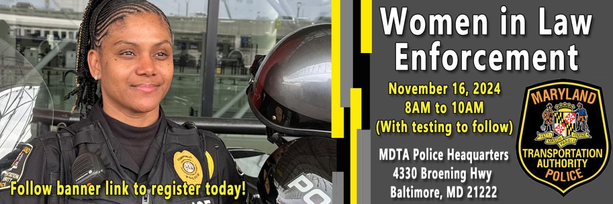 Women in Law Enforcement - Nov. 16 at 8;00AM - At MDTA Police HQ - Follow link to learn more and preregister.