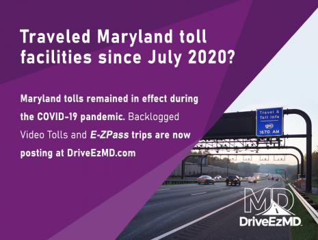 IMPORTANT MARYLAND TOLLING INFORMATION FOR ALL MARYLAND TOLL ROAD USERS